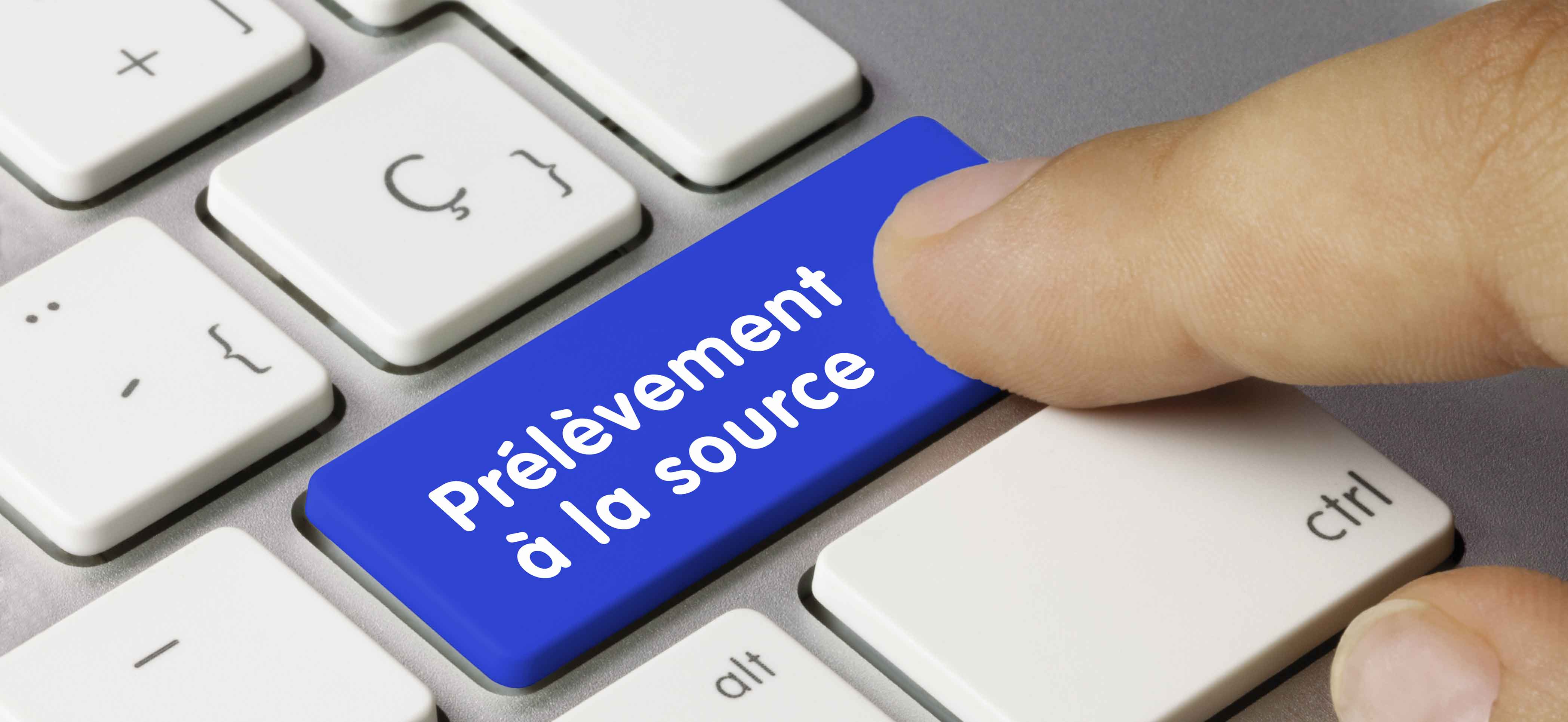 COMPRENDRE LE PRÉLÈVEMENT À LA SOURCE !