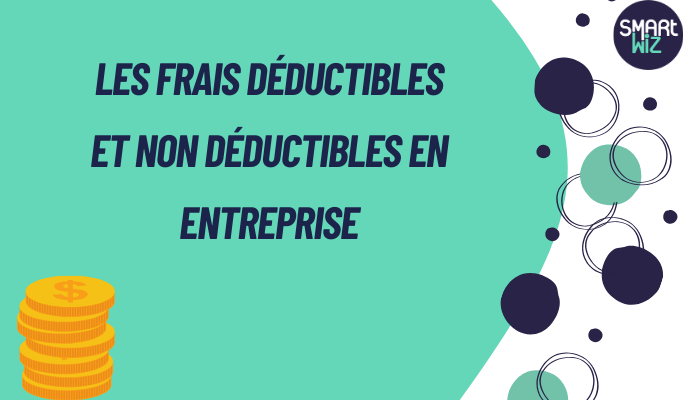 Frais déductibles et non déductibles en entreprise