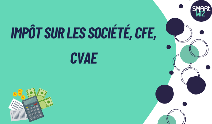 Impôt sur les société, CFE, CVAE