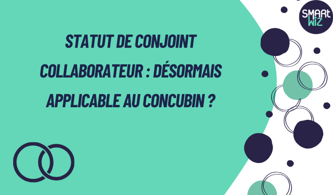 Statut de conjoint collaborateur : désormais applicable au concubin ? 