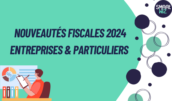 Nouveautés fiscales 2024 pour entreprises et particuliers 📆